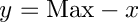 $y = \text{Max} - x$