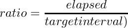 \[ ratio = \frac{elapsed}{target interval)} \]