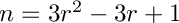 $n=3r^{2}-3r+1$