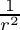 $\frac{1}{r^2}$