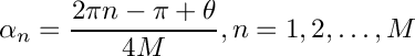 \[ \alpha_n = \frac{2\pi n - \pi + \theta}{4M},  n=1,2, \ldots,M\]