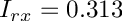 $ I_{rx} = 0.313 $