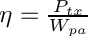 $ \eta = \frac{P_{tx}}{W_{pa}} $