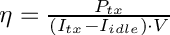 $ \eta = \frac{P_{tx}}{(I_{tx}-I_{idle})\cdot V} $