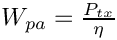 $ W_{pa} = \frac{P_{tx}}{\eta} $