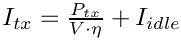 $ I_{tx} = \frac{P_{tx}}{V \cdot \eta} + I_{idle} $