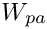 $ W_{pa} $