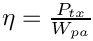 $ \eta = \frac{P_{tx}}{W_{pa}} $