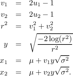 \begin{eqnarray*}
     v_1 & = & 2 u_1 - 1     \\
     v_2 & = & 2 u_2 - 1     \\
     r^2 & = & v_1^2 + v_2^2     \\
     y & = & \sqrt{\frac{-2 \log(r^2)}{r^2}}     \\
     x_1 & = & \mu + v_1 y \sqrt{\sigma^2}     \\
     x_2 & = & \mu + v_2 y \sqrt{\sigma^2}  .
  \end{eqnarray*}