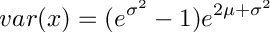 \[
     var(x) = (e^{\sigma^2}-1)e^{2\mu+\sigma^2}
  \]