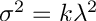 $ \sigma^2 = k \lambda^2 $