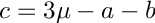 $c = 3 \mu - a - b$