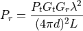 P_r = \frac{P_t G_t G_r \lambda^2}{(4 \pi d)^2 L}