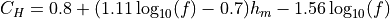 C_H = 0.8 + (1.11 \log_{10}(f) - 0.7) h_m - 1.56 \log_{10}(f)