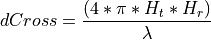 dCross = \frac{(4 * \pi * H_t * H_r)}{\lambda}